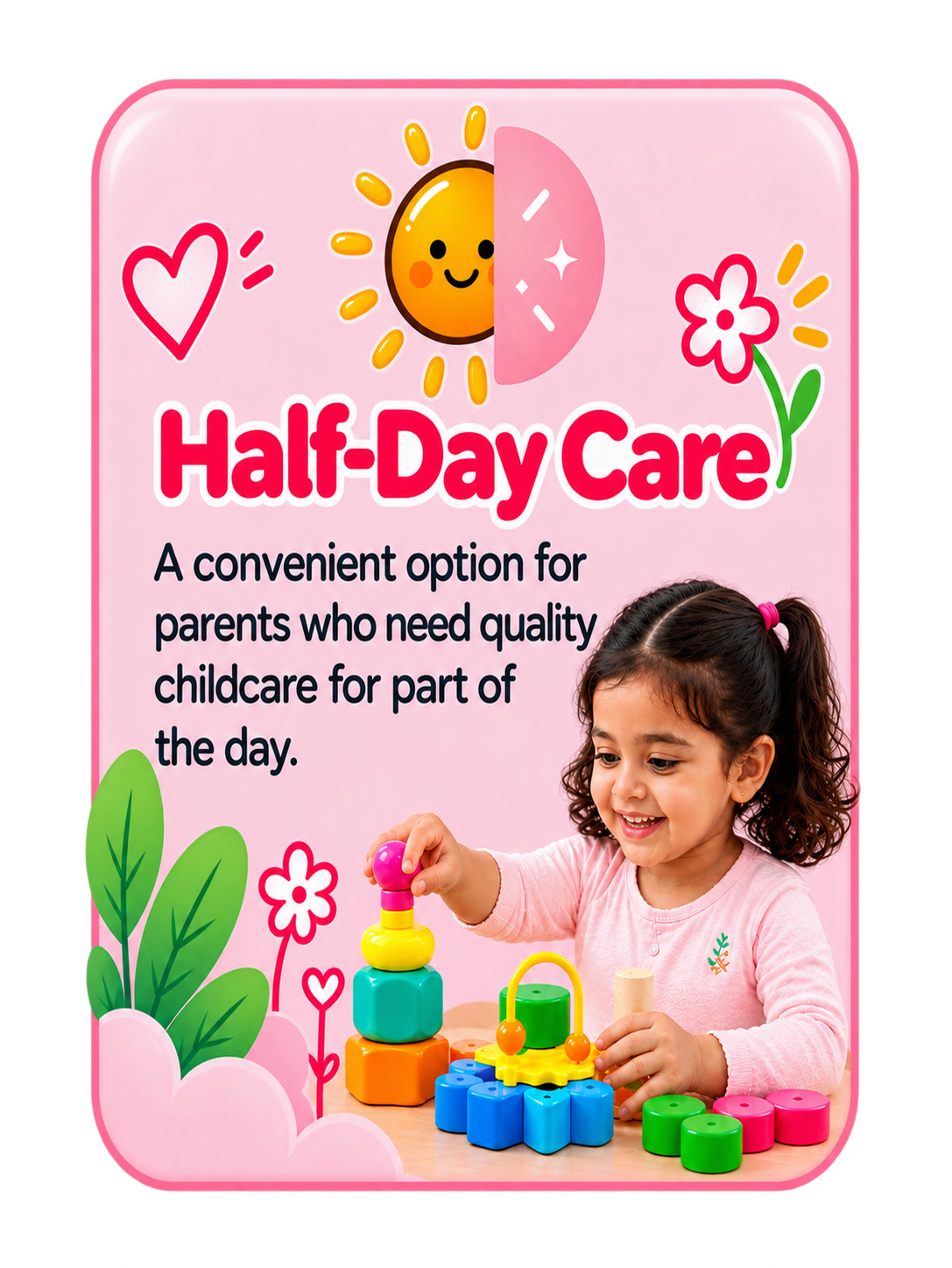 Half-Day Care - a convenient option for parents who need quality childcare for part of the day