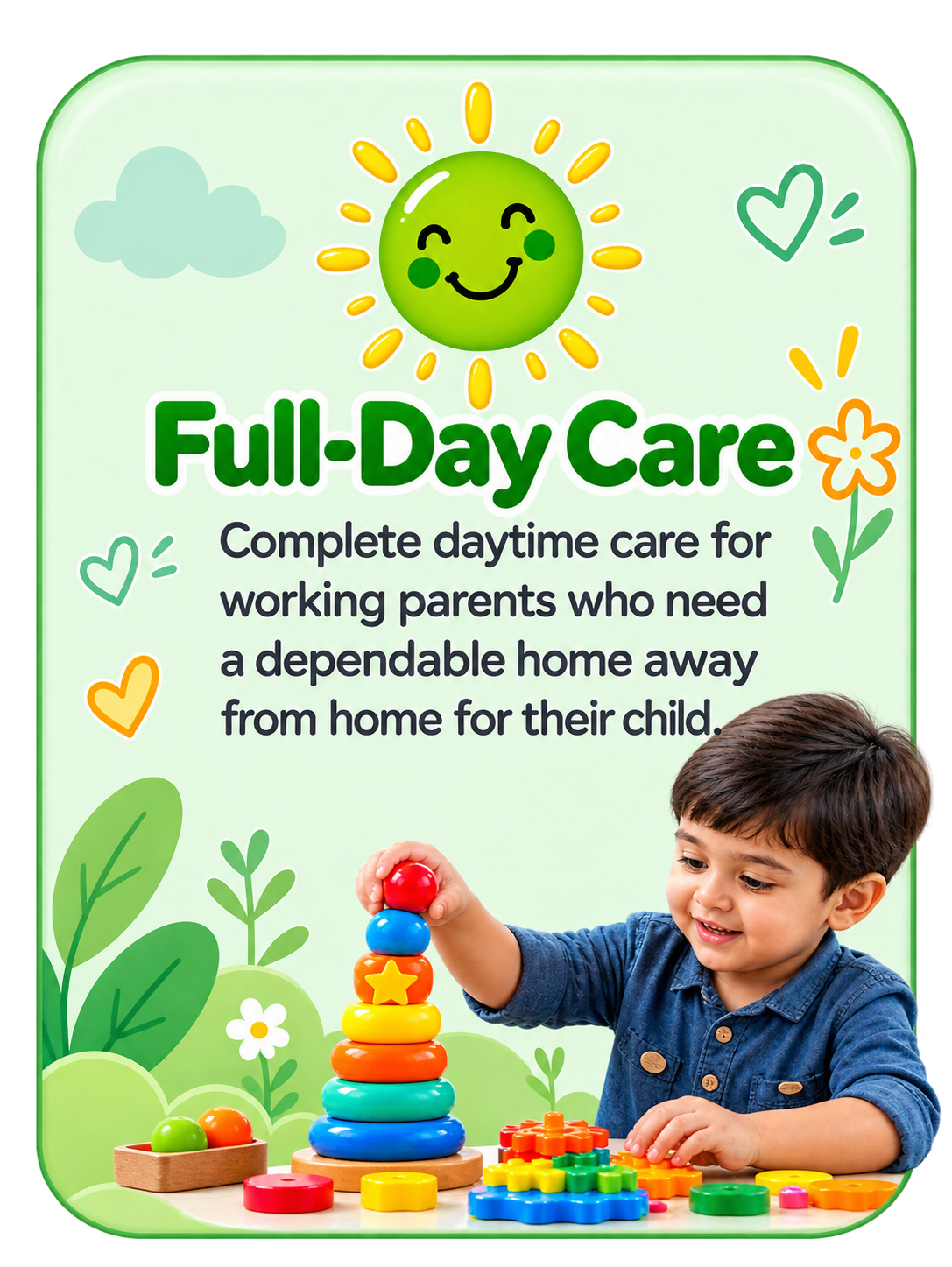 Full-Day Care - complete daytime care for working parents who need a dependable home away from home for their child